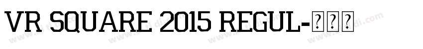 VR SQUARE 2015 Regul字体转换